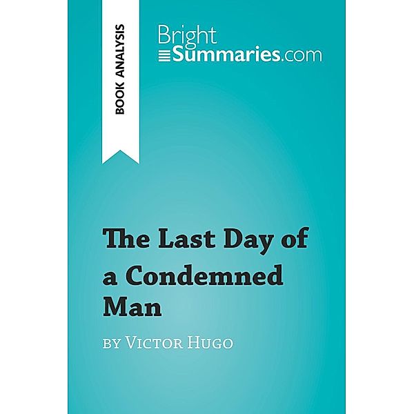 The Last Day of a Condemned Man by Victor Hugo (Book Analysis), Bright Summaries