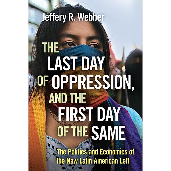 The Last Day of Oppression, and the First Day of the Same, Jeffery R. Webber