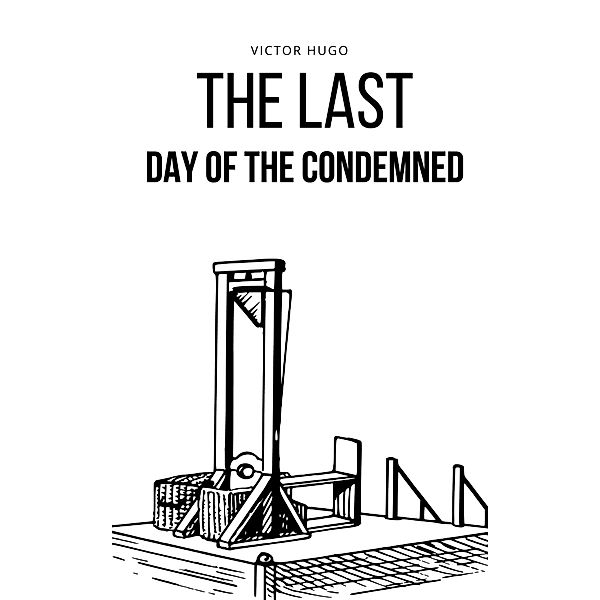 The last day of the condemned, Victor Hugo