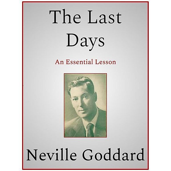The Last Days, Neville Goddard