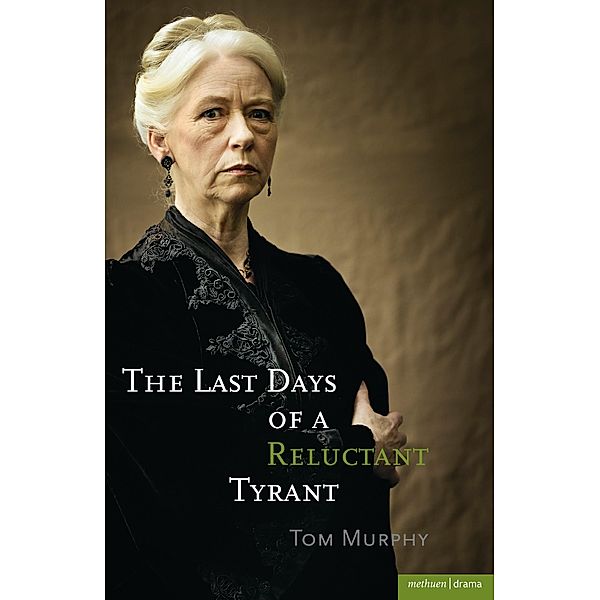 The Last Days of a Reluctant Tyrant / Modern Plays, Tom Murphy