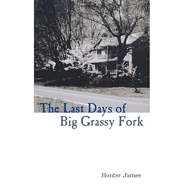 The Last Days of Big Grassy Fork, Hunter James