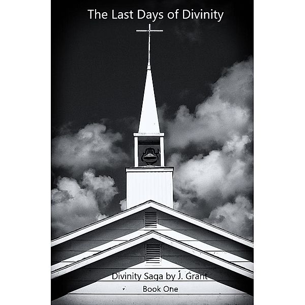 The Last Days of Divinity, J. Grant
