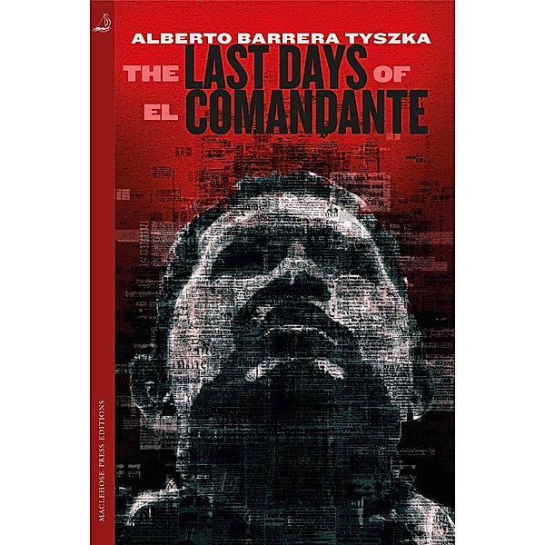 The Last Days of El Comandante, Alberto Barrera Tyszka