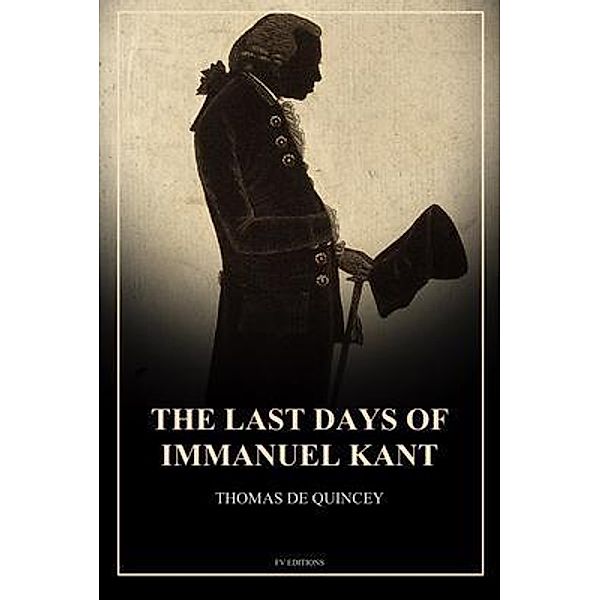 The Last Days of Immanuel Kant, Thomas De Quincey