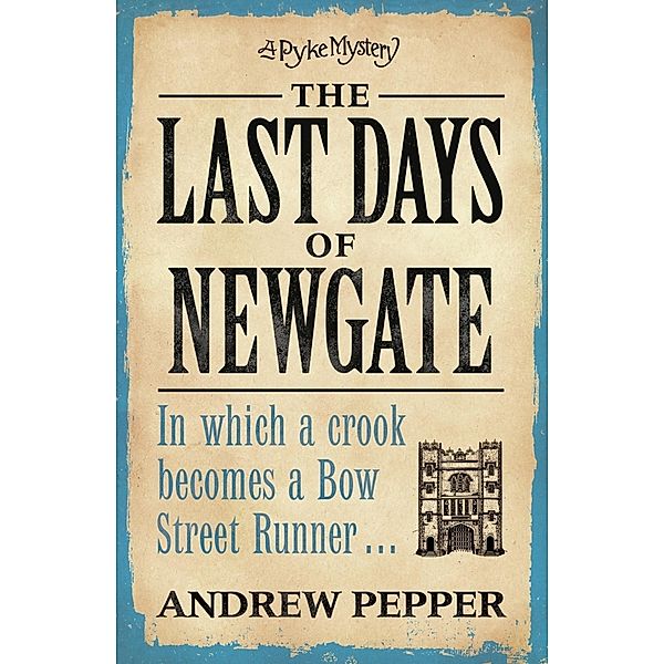 The Last Days of Newgate / Pyke Mystery, Andrew Pepper