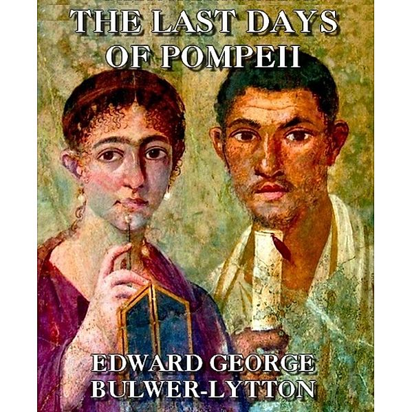 The Last Days of Pompeii, Edward Bulwer-Lytton