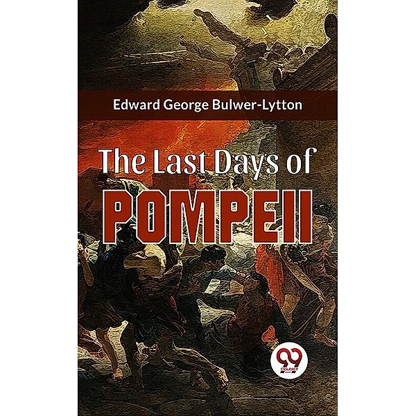 The Last Days Of Pompeii, Edward George Bulwer-Lytton