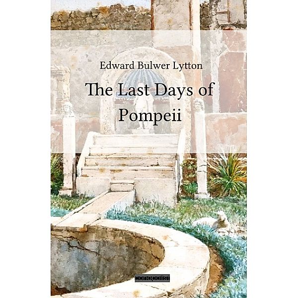 The Last Days of Pompeii, Edward Bulwer Lytton