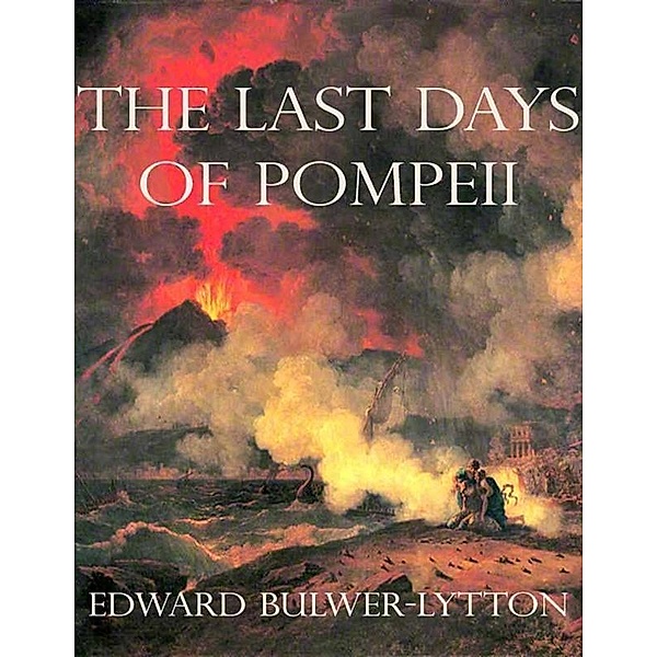 The Last Days of Pompeii (Annotated), Edward Bulwer-Lytton