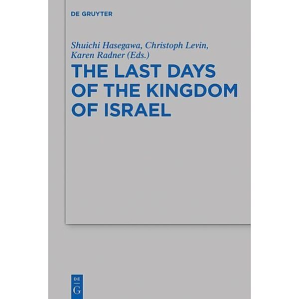 The Last Days of the Kingdom of Israel / Beihefte zur Zeitschrift für die alttestamentliche Wissenschaft Bd.511