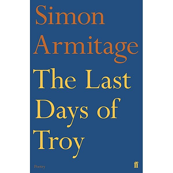 The Last Days of Troy, Simon Armitage