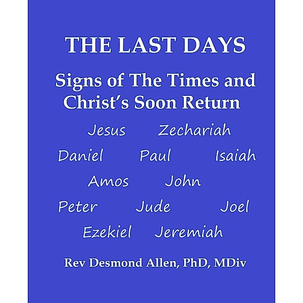 The Last Days - Signs of The Times and Christ's Soon Return, Home Desmond Allen