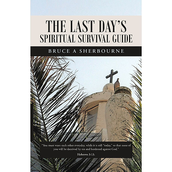 The Last Day's Spiritual Survival Guide, Bruce Sherbourne