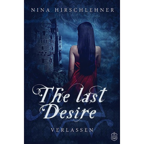 The Last Desire: 1 The Last Desire, Nina Hirschlehner