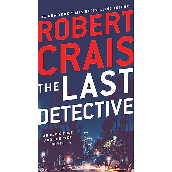 The Last Detective / An Elvis Cole and Joe Pike Novel Bd.9, Robert Crais