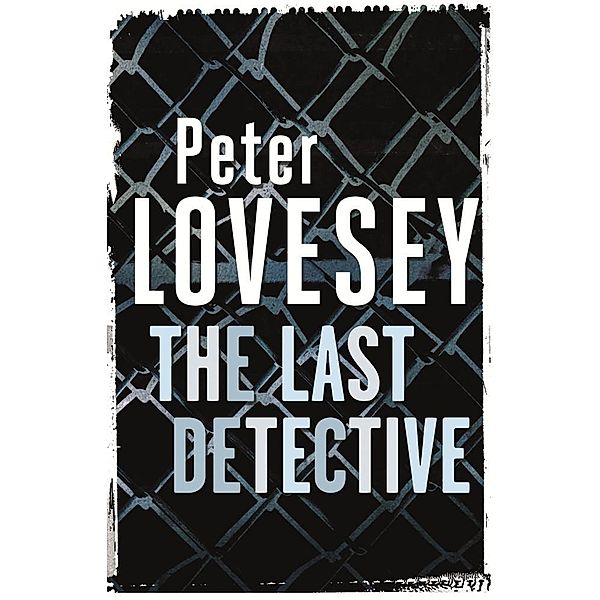 The Last Detective / Peter Diamond Mystery Bd.1, Peter Lovesey