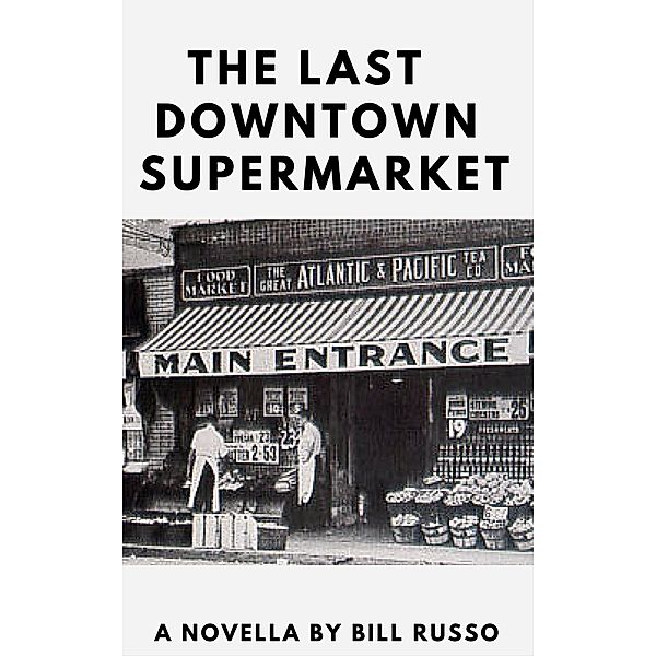 The Last Downtown Supermarket, Bill Russo