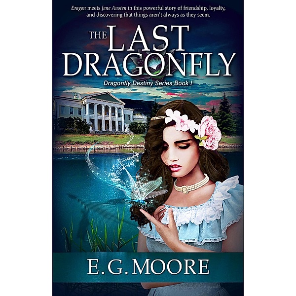 The Last Dragonfly (Dragonfly Destiny Series, #1) / Dragonfly Destiny Series, E. G. Moore