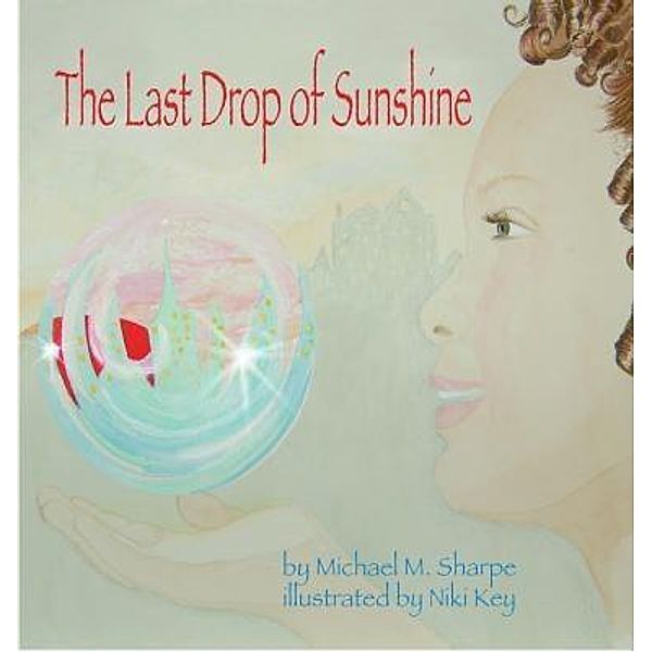 The Last Drop of Sunshine / AcuteByDesign, Publishing, Michael M. Sharpe