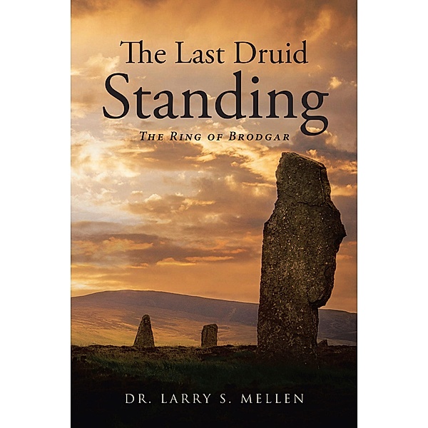 The Last Druid Standing, Larry S. Mellen