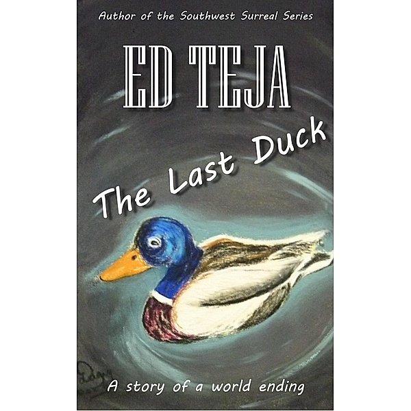 The Last Duck, Ed Teja