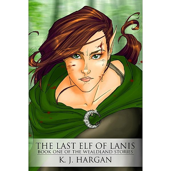 The Last Elf of Lanis (The Wealdland Stories, #1) / The Wealdland Stories, K. J. Hargan