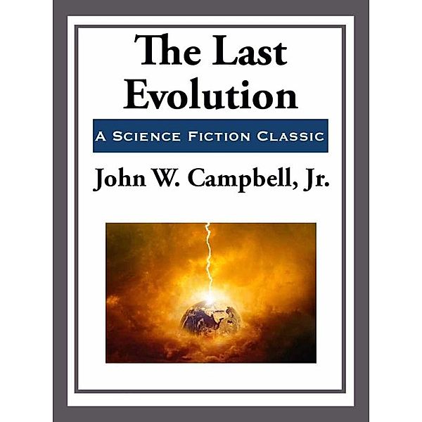 The Last Evolution, John W. Campbell