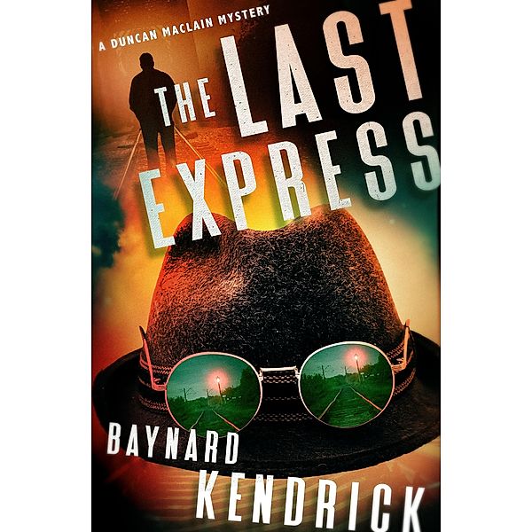 The Last Express / The Duncan Maclain Mysteries, Baynard Kendrick