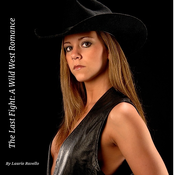 The Last Fight: A Wild West Romance, Laurie Ravello
