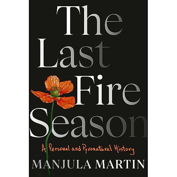 The Last Fire Season, Manjula Martin