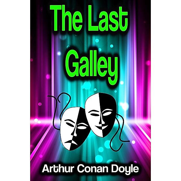 The Last Galley, Arthur Conan Doyle