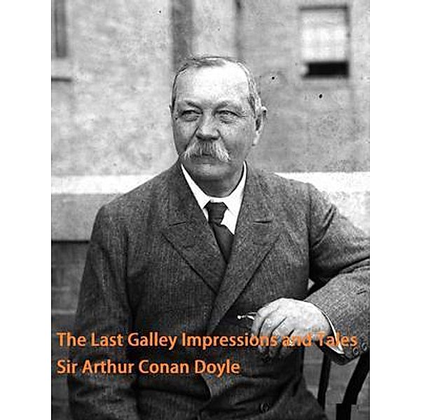 The Last Galley Impressions and Tales / Spartacus Books, Arthur Conan Doyle