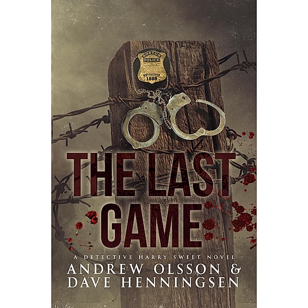 The Last Game (Detective Harry Sweet, #1) / Detective Harry Sweet, David Henningsen, Andrew Olsson