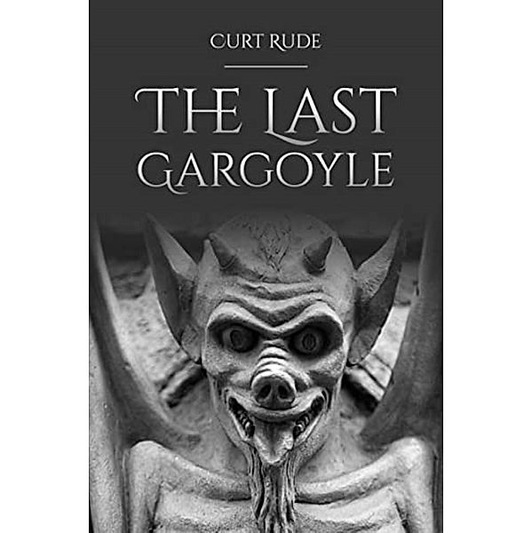 The Last Gargoyle, Curt Rude