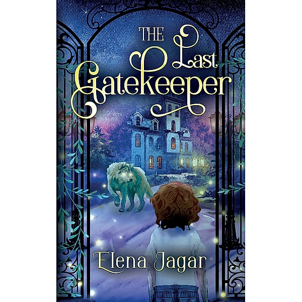 The Last Gatekeeper (The Fairy Tunnels Series, #2) / The Fairy Tunnels Series, Elena Jagar
