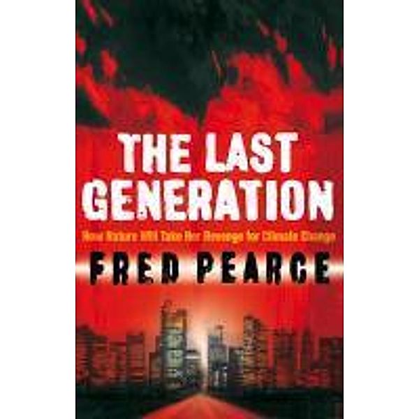 The Last Generation, Fred Pearce