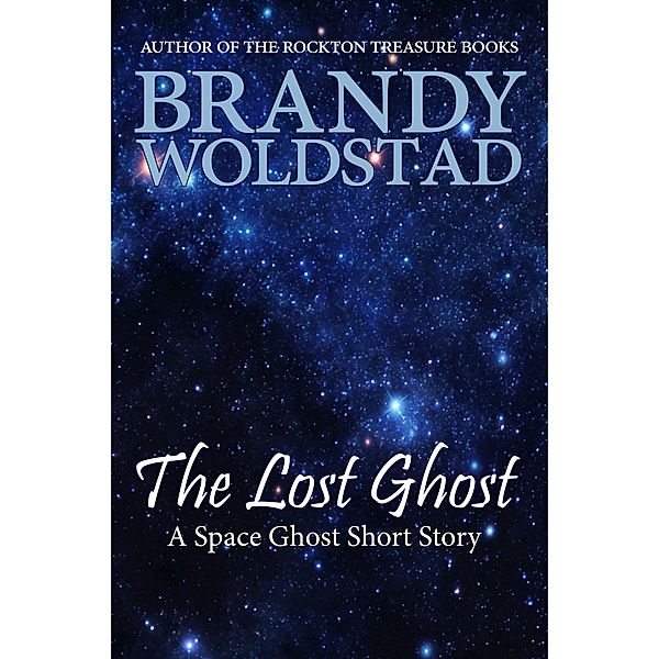 The Last Ghost: A Space Ghost Short Story, Brandy Woldstad