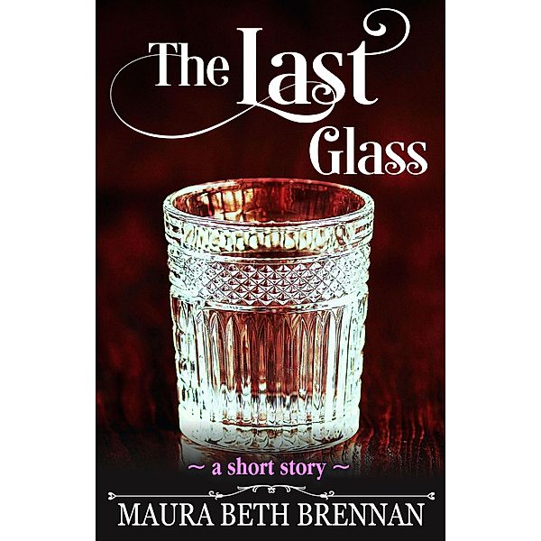 The Last Glass, Maura Beth Brennan