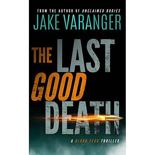 The Last Good Death (Blood Feud Series) / Blood Feud Series, Jake Varanger
