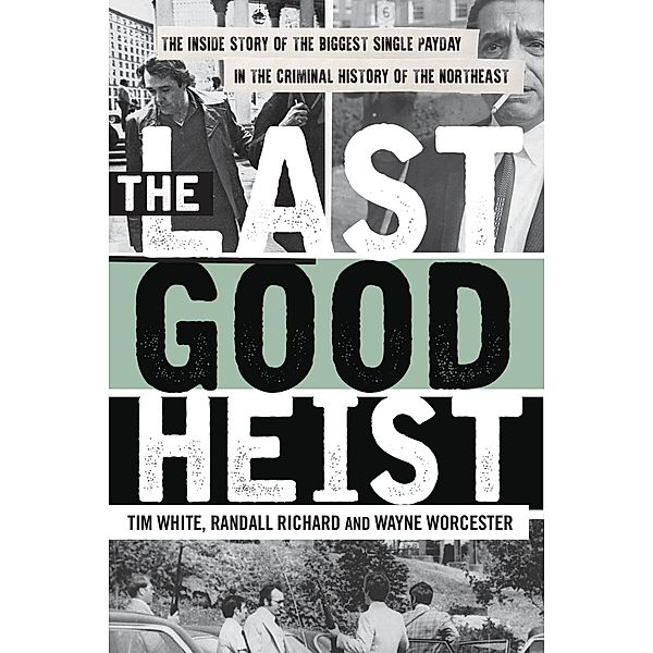 The Last Good Heist, Wayne Worcester, Randall Richard, Tim White