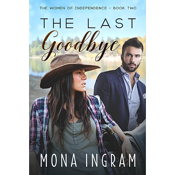 The Last Goodbye (The Women of Independence, #2) / The Women of Independence, Mona Ingram