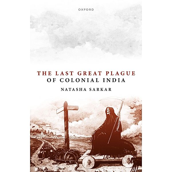 The Last Great Plague of Colonial India, Natasha Sarkar