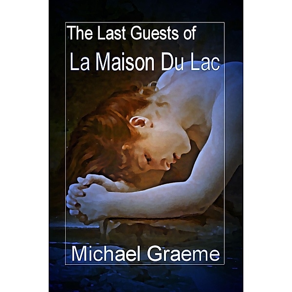 The Last Guests of La Maison Du Lac, Michael Graeme