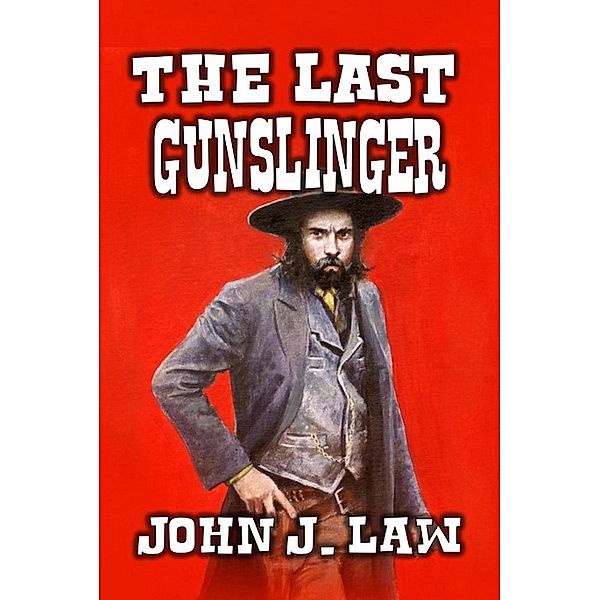 The Last Gunslinger, John J. Law