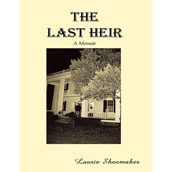 The Last Heir: A Memoir, Laurie Shoemaker