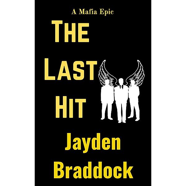 The Last Hit: A Mafia Epic (Mafia Series, #1) / Mafia Series, Jayden Braddock