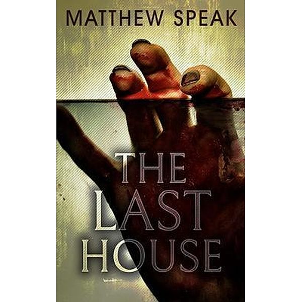 The Last House / Shadow Woods Publishing, Matthew Speak