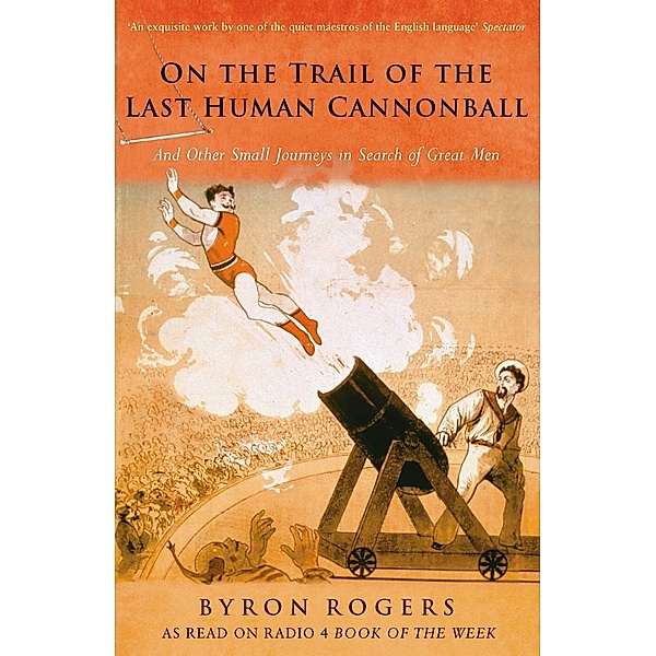 The Last Human Cannonball:, Byron Rogers