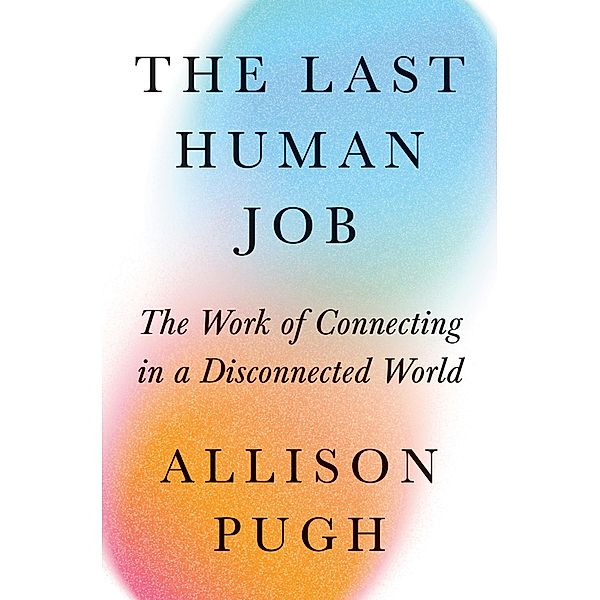 The Last Human Job, Allison J. Pugh